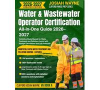 Water & Wastewater Operator Certification All-in-One Guide 2026-2027: Definitive Study Manual for Water Treatment and Pollution Control with Dosage Calculations and Lab Protocols