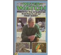 Water Watch: Discover the Creatures That Live in, On, or Near Water