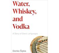 Water, Whiskey, and Vodka: A Story of Slavic Languages