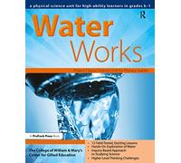 Water Works: A Physical Science Unit for High-Ability Learners in Grades K-1 (William & Mary Units)