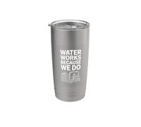 Water Works Because We Do Water Operator Plumber Stainless Steel Insulated Tumbler