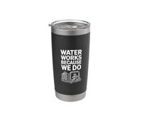 Water Works Because We Do Water Operator Plumber Stainless Steel Insulated Tumbler