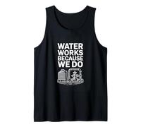 Water Works Because We Do Water Operator Plumber Tank Top