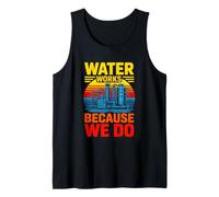 Water Works Because We Do Water Plant Operator Tank Top