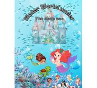 Water World under the deep see: This book for deep see world special for see loves