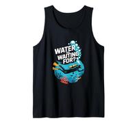 Water You Waiting for Scuba Diving Ocean Quote Tank Top