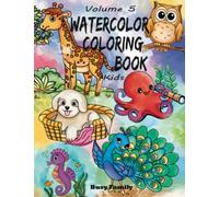 Watercolor Coloring Book Kids: (Volume 5) 12 ADORABLE TOP-NOTCH Illustrations + 12 Inspiring REFERENCE Pages. Peacock, Kitten, Pubby, Flamingo, ... (Watercolor Coloring Books for Kids)