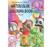Watercolor Coloring Book Kids: (Volumes 3&4) 13 ADORABLE TOP-NOTCH Illustrations + 13 Inspiring REFERENCE Pages. Baby Dinosaur, Baby Penguin, Baby ... (Watercolor Coloring Books for Kids)