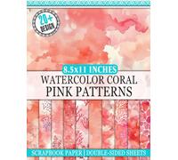 Watercolor Coral Pink Patterns Scrapbook Paper: 20 Decorative Designs for Scrapbooking, Junk Journals, Collage Art, Decoupage, Paper Crafts