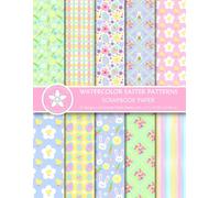 Watercolor Easter Patterns Scrapbook Paper: Double-sided Colorful Craft Paper Pad With Bunnies, Chicks, Eggs And Flowers For Scrapbooking And Papercraft Projects