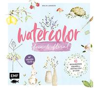 Watercolor fein und floral: 40 bezaubernde Aquarell-Motive für die schönsten Anlässe im Jahr - Mit Vorlagenposter