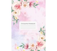 Watercolor Floral Composition Notebook: Gift Idea for School, Work, College, Ruled Lined Paper - 6" x 9" - 120 Pages