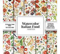 Watercolor Italian Food Scrapbook Paper: Decorative Double-Sided Craft Papers For Junk Journals, Wrapping & Mixed Media, Card Making And More
