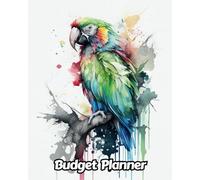 Watercolor Macaw Parrot Budget Planner: Daily, Weekly and Monthly Spending Tracker for Personal Finance | Birds, Gift For Birds of Pray Lovers | 52 ... Months Undated Calendars | 8 x 10 Inches | v1