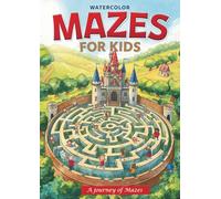 Watercolor Mazes for Kids: A journey of Mazes