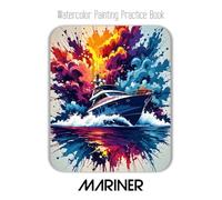 Watercolor Painting Practice Book: Mariner: An Artistic Voyage into Dynamic Seascapes with Fluid Watercolor