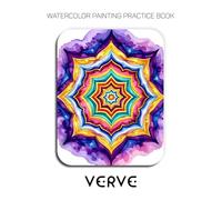 Watercolor Painting Practice Book: Verve: A Hyper-Saturated Journey into Vibrant and Luminous Watercolor