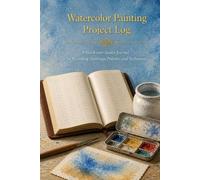 Watercolor Painting Project Log: A Hardcover Studio Journal for Recording Paintings, Palettes, and Techniques with Color Mixing Reference, Paper Tests, and Plein Air Location Records