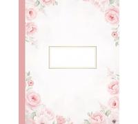 Watercolor Pink Rose Floral Composition Notebook: Elegant Botanical Flower Journal | Soft Pastel Aesthetic Notebook for Women, Teens, and Writers