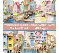 Watercolor Seaside Houses Scrapbook Paper 40 Pages 20 Sheets: Beach Home Pattern Paper: Double Sided for Scrapbooking, Card Making, Origami, DIY and More