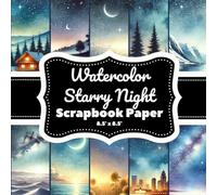 Watercolor Starry Night Scrapbook Paper: 20 Double-Sided Pages (8.5" x 8.5"), 10 Unique Night Sky Watercolor Designs for Scrapbooking, Journaling & DIY Crafts