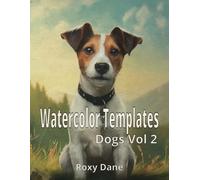Watercolor Templates - Dogs Vol 2: These beautifully sketched compositions are available to help you develop your own sense of style and get you moving on your painting journey.