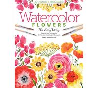 Watercolor the Easy Way Flowers: Step-by-Step Tutorials for 50 Flowers, Wreaths, and Bouquets (Watercolor the Easy Way): 2