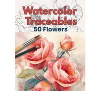 Watercolor Traceables: 50 Flowers