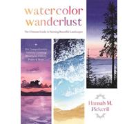 Watercolor Wanderlust: The Ultimate Guide to Painting Beautiful Landscapes