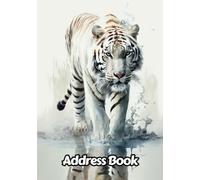 Watercolor White Tiger Address Book: Up to 312 Entries with Alphabetical A-Z tabs, Name, Home/Work/Mobile Phone Numbers, E-mail, Birthday, Anniversary ... Gift For Animal Lovers | 8 x 10 Inches | v1