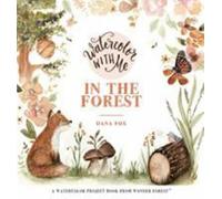 Watercolor With Me in the Forest by Dana Fox