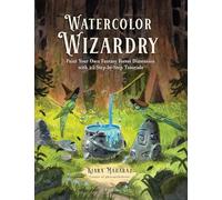 Watercolor Wizardry: Paint Your Own Fantasy Forest Dimension with 25 Step-by-Step Tutorials