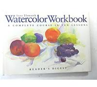 Watercolor Workbook: A Complete Course in Ten Lessons