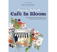 Watercolor Workbook: Cafe in Bloom: 25 Beginner-Friendly Projects on Premium Watercolor Paper (Watercolor Workbook Series)