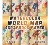Watercolor World Map Scrapbook Paper: 10 Artistic Travel And Geography Designs, 8.5 x 8.5 Inch Double-Sided, 40 Pages For Journaling, Scrapbooking, Collage, Ephemera And Crafting