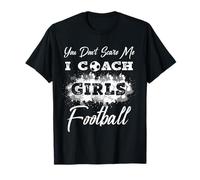 WaterColor You Don't Scare Me I Coach Girls Football Gift T-Shirt