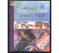 Watercolour Artist's Bible: The essential reference for the practicing artist