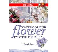 Watercolour Flower Painting Workshop (Collins Workshop Series) by Soan. Hazel ( 1999 ) Paperback