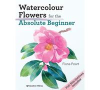 Watercolour Flowers for the Absolute Beginner