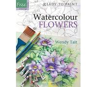 Watercolour Flowers (Ready to Paint) by Wendy Tait (February 4, 2008) Paperback