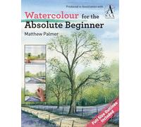 Watercolour for the Absolute Beginner: The Society for All Artists