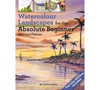 Watercolour Landscapes for the Absolute Beginner: (Absolute Beginner Art)