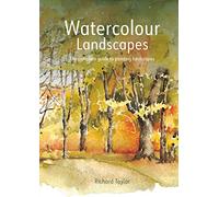 Watercolour Landscapes: The complete guide to painting landscapes
