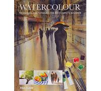 Paul Clark – Watercolour: Techniques and Tutorials for the Complete Beginner