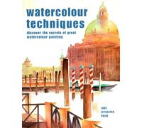 Watercolour Techniques: Discover the Secrets of Great Watercolour Painting
