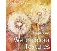 Watercolour Textures: An art guide from basic textures to advanced compositions (Collins Artist’s Studio)
