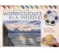 Watercolours in a Weekend: Pick Up a Brush and Paint Your First Picture This Weekend