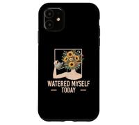 Watered Myself Today Self Love Affirmation Gardener Case for iPhone 11