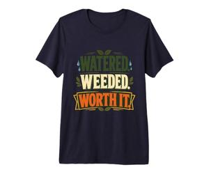 Watered Weeded Worth It Vintage Gardening Design Premium T-Shirt