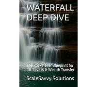 WATERFALL DEEP DIVE: The Rockefeller Blueprint for IUL Legacy & Wealth Transfer